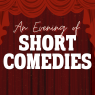 An Evening of Short Comedies '25